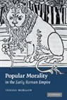 Teresa Morgan, Teresa (University of Oxford) Morgan, Morgan Teresa, Morgan Teresa - Popular Morality in the Early Roman Empire
