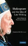 Gordon Mcmullan, Gordon (King's College London) McMullan, Gordon (King''s College London) Mcmullan - Shakespeare and the Idea of Late Writing