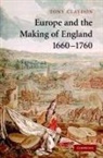 Professor Tony Claydon, Tony Claydon, Tony (University of Wales Claydon - Europe and the Making of England, 1660-1760