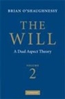 &amp;apos, O&amp;apos, Brian O'Shaughnessy, Brian O''shaughnessy, Brian Shaughnessy - Will: Volume 2, a Dual Aspect Theory