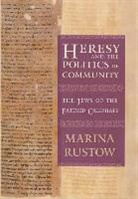 Marina Rustow - Heresy and the Politics of Community
