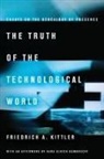 Kittler Friedrich, Friedrich Kittler, Friedrich A Kittler, Friedrich A. Kittler, Friedrich/ Butler Kittler - Truth of the Technological World