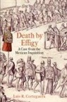 Luis R Corteguera, Luis R. Corteguera - Death By Effigy