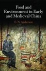 E N Anderson, E. N. Anderson - Food and Environment in Early and Medieval China