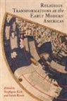 Stephanie (EDT)/ Rivett Kirk, Stephanie Rivett Kirk, Stephanie Kirk, Sarah Rivett - Religious Transformations in the Early Modern Americas