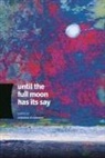 Author Conrad Hilberry, Conrad Hilberry - Until the Full Moon Has Its Say