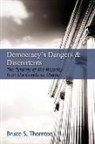 Bruce S Thornton, Bruce S. Thornton - Democracy's Dangers and Discontents