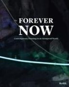 Pedro Gadanho, Laura Hoptman - Forever Now Painting in the New Millenium