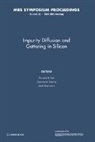 Richard B. Fair, Richard B. Pearce Fair, Richard B. Fair, Fair Richard B., Charles W. Pearce, Jack Washburn... - Impurity Diffusion and Gettering in Silicon: Volume 36