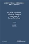 B. R. Appleton, B. R. Eisen Appleton, B. R. Appleton, Appleton B. R., F. H. Eisen, Eisen F. H.... - Ion Beam Processes in Advanced Electronic Materials and Device