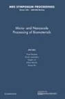 Roger Narayan, Roger (University of North Carolina Narayan, Roger Jayasinghe Narayan, Suwan Jayasinghe, Jayasinghe Suwan, Sungho Jin... - Micro-And Nanoscale Processing of Bomaterials: Volume 1239
