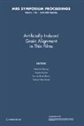 Vladimir Matias, Vladimir Huhne Matias, Robert Hammond, Ruben Huhne, Ruben Hühne, Vladimir Matias... - Artificially Induced Grain Alignment in Thin Films: Volume 1150
