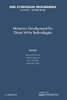 Douglas B. Chrisey, Douglas B. Gamota Chrisey, Douglas B. Chrisey, Chrisey Douglas B., Daniel R. Gamota, Gamota Daniel R.... - Materials Development for Direct Write Technologies: Volume 624