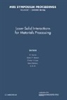 D. Kumar, D. Norton Kumar, Ebihara Kenji, D. Kumar, Kumar D., Clinton B. Lee... - Laser-Solid Interactions for Materials Processing: Volume 617