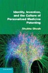 Shubha Ghosh, Ghosh Shubha - Identity, Invention, and the Culture of Personalized Medicine Patentin