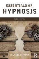 Michael D. Yapko, Yapko Michael D. - Essentials of Hypnosis 2nd Edition