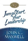 John C Maxwell, John C. Maxwell - Jumpstart Your Leadership