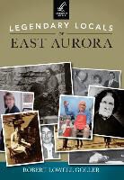Robert L Goller, Robert Lowell Goller - Legendary Locals of East Aurora, New York