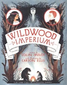 Carson Ellis, Collin Meioy, Colin Meloy, Colin/ Ellis Meloy, Carson Ellis - Wildwood Imperium