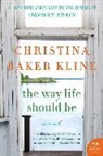 Christina Baker Kline - The Way Life Should Be