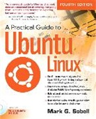 Mark G. Sobell - Practical Guide to Ubuntu Linux, A