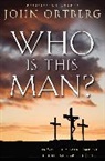 John Ortberg - Who Is This Man?