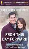 Amy Groeschel, Craig Groeschel, Craig Groeschel - From This Day Forward: Five Commitments to Fail-Proof Your Marriage (Audio book)