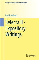 P R Halmos, P. R. Halmos, P.R. Halmos, Paul R. Halmos, E Sarason, D E Sarason... - Selecta II - Expository Writings