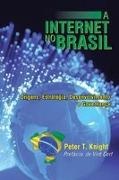 Peter T. Knight - A Internet No Brasil Origens, Estrategia, Desenvolvimento E Governanca