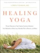 Loren Fishman, Loren M. Fishman, Fishman Loren - Healing Yoga Proven Postures to Treat 20 Common Ailments from Backache to Bone Los