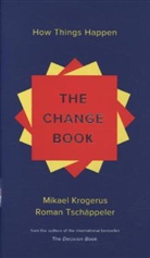 Mikael Krogerus, Roman Tschappeler, Roman Tschäppeler, Philip Earnhart, Dag Grodal - The Change Book - How Things Happen