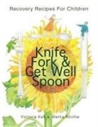 Victoria Kell, Aletta Ritchie - Knife, Fork & Get Well Spoon