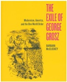 Barbara Mccloskey, Barbara McCloskey, McCloskey Barbara, Barbara McCloskey - The Exile of George Grosz
