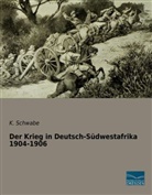K Schwabe, K. Schwabe - Der Krieg in Deutsch-Südwestafrika 1904-1906