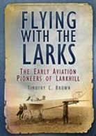Timothy C Brown, Timothy C. Brown, Timothy C. Brown - Flying with the Larks
