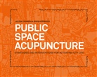 Helena Casanova, Jesus Hernandez - Public Space Acupuncture