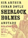 Arthur Conan Doyle, Arthur Conan - Sir Doyle, Arthur Conan - Sir - Doyle - Sherlock Holmes anotado : relatos : las aventuras de Sherlock Holmes ; Las memorias de Sherlock Holmes