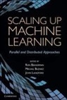 Ron Bekkerman, Ron Bilenko Bekkerman, Ron Bekkerman, Bekkerman Ron, Mikhail Bilenko, Bilenko Mikhail... - Scaling Up Machine Learning