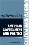 Duncan Watts, Watts Writers Ltd - Understanding American Government and Politics