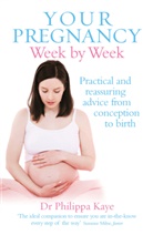 Kaye, Dr Philippa Kaye, Philippa Kaye - Your Pregnancy Week By Week