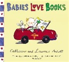 Catherine Anholt, Laurence Anholt, Laurence Anholt Anholt, Catherine Anholt - Babies Love Books
