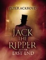 Peter Ackroyd, David Spence, Various, Alex Werner - Jack the Ripper and the East End