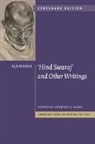 M. K. Gandhi, Mohandas Gandhi, Anthony J. Parel, Anthony J. (University of Calgary) Parel - Gandhi: ''Hind Swaraj'' and Other Writings Centenary Edition
