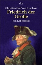 Christian Graf von Krockow - Friedrich der Große