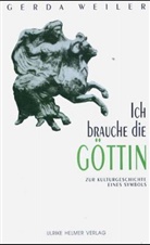 Gerda Weiler - Ich brauche die Göttin