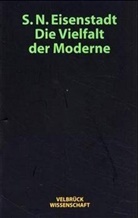 S.N. Eisenstadt, Shmuel N Eisenstadt, Shmuel N. Eisenstadt, Brigitt Schluchter, Brigitte Schluchter - Die Vielfalt der Moderne