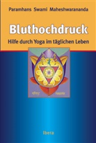 Paramhans Maheshwarananda, Paramhans Swami Maheshwarananda, Harrie Bucher, Harriet Bucher - Yoga im täglichen Leben: Bluthochdruck