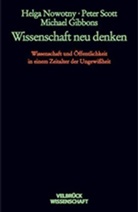 Gibbons, Michael Gibbons, Nowotn, Helga Nowotny, Scot, Peter Scott - Wissenschaft neu denken