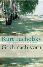 Kurt Tucholsky, Eric Kästner, Erich Kästner - Gruß nach vorn
