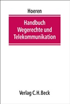 Thomas Hoeren - Handbuch Wegerecht und Telekommunikation